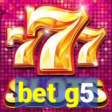 bet g5